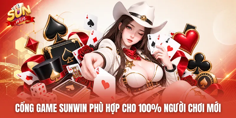Cổng game SUNWIN phù hợp cho 100% người chơi mới
